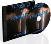 FÉ POSITIVA X FÉ NEGATIVA